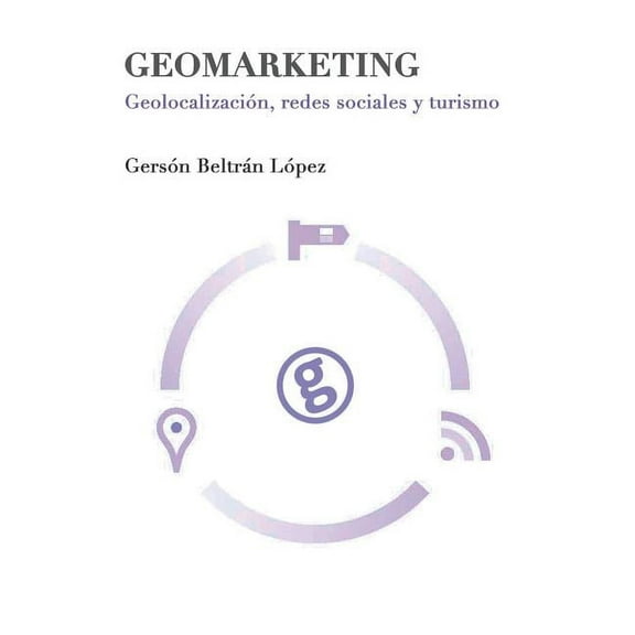 Geomarketing: geolocalización, redes sociales y turismo (Paperback)