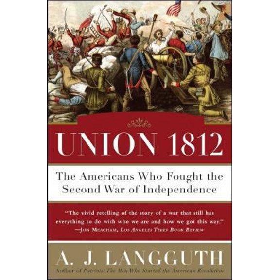 Pre-Owned Union 1812: The Americans Who Fought the Second War of Independence (Paperback) 1416532781 9781416532781