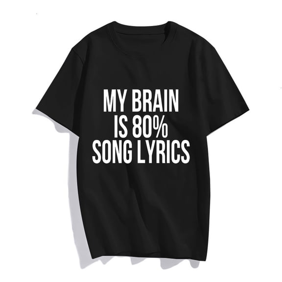 Women Cute T Shirt Junior Tops Teen Girls MY BRAIN IS 80% SONG LYRICS Graphic Tees