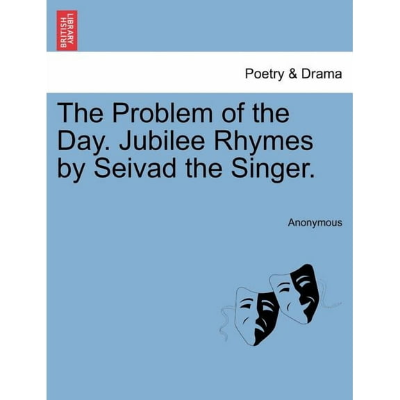The Problem of the Day. Jubilee Rhymes by Seivad the Singer. Paperback