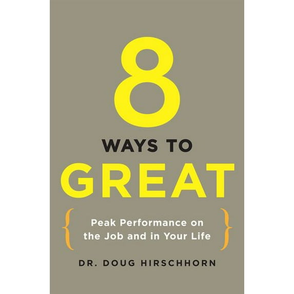 Pre-Owned 8 Ways to Great: Peak Performance on the Job and in Your Life (Hardcover) 0399156089 9780399156083