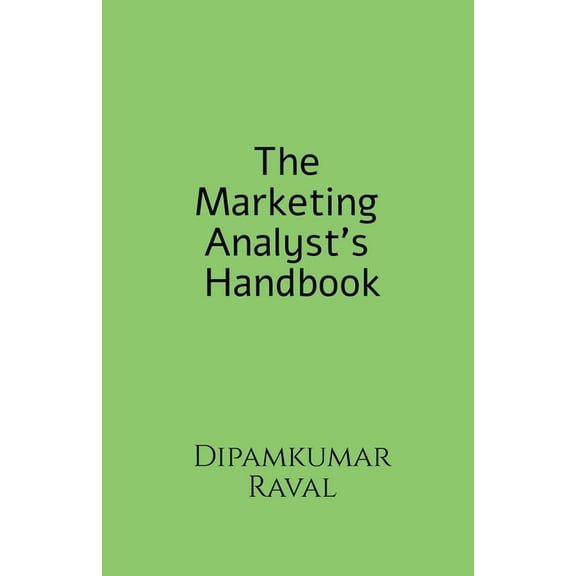 The Marketing Analyst's Handbook, (Paperback)