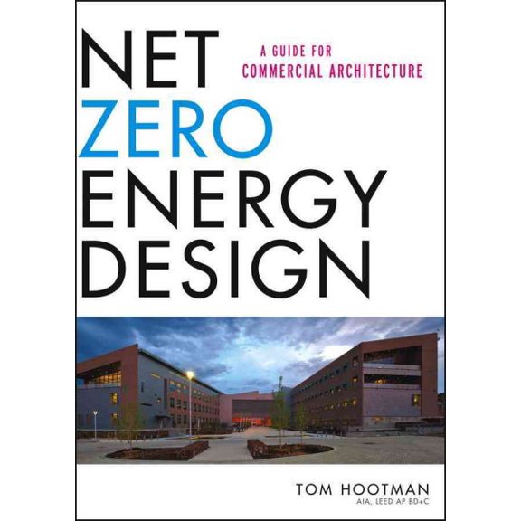 Pre-Owned Net Zero Energy Design: A Guide for Commercial Architecture (Hardcover) 1118018540 9781118018545