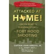 Pre-Owned Attacked at Home!: A Green Beret's Survival Story of the Fort Hood Shooting (Paperback) 1732762546 9781732762541