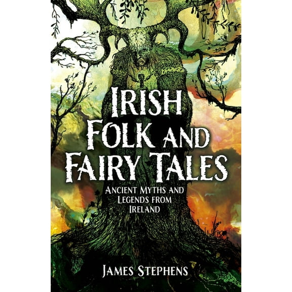 Irish Folk and Fairy Tales: Ancient Myths and Legends from Ireland, (Paperback)