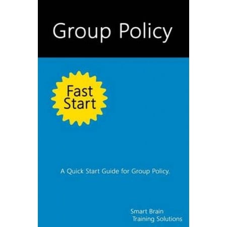 Group Policy Fast Start: A Quick Start Guide for Group Policy | Walmart ...