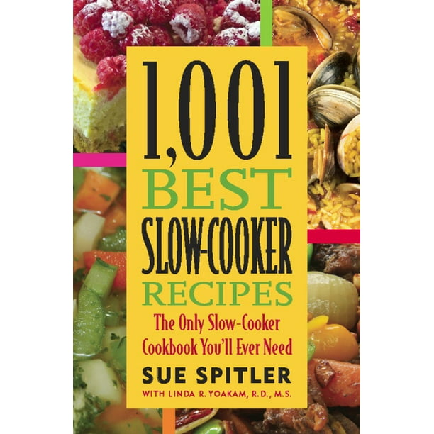 1,001 Best Slow-Cooker Recipes : The Only Slow-Cooker Cookbook You'll Ever Need - Walmart.com