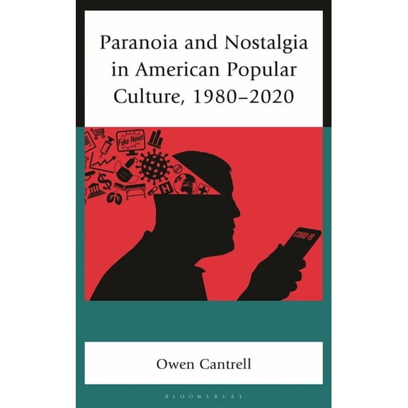 Paranoia and Nostalgia in American Popular Culture, 1980-2020, (Hardcover)