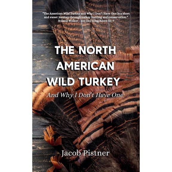 The North American Wild Turkey And Why I Don't Have One, (Paperback)