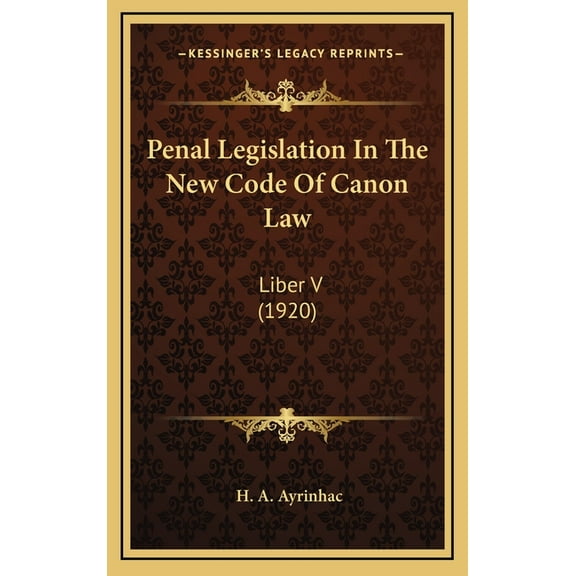 Penal Legislation In The New Code Of Canon Law: Liber V (1920) (Hardcover)