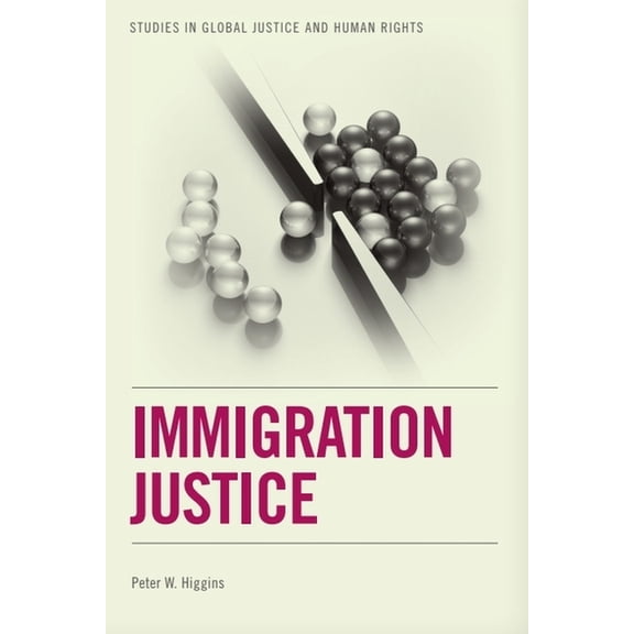 Studies in Global Justice and Human Righ Immigration Justice, (Paperback)