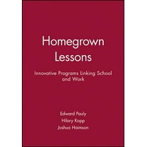Jossey-Bass Education: Homegrown Lessons: Innovative Programs Linking School and Work (Hardcover)