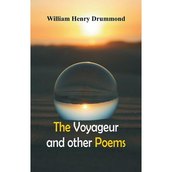 The Voyageur and Other Poems (Paperback) by William Henry Drummond