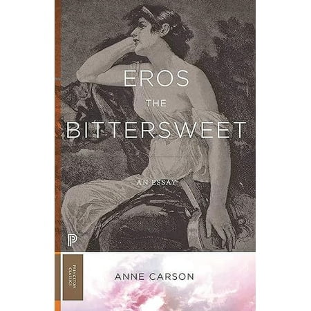 Eros the Bittersweet: An Essay (Princeton Classics, 130)