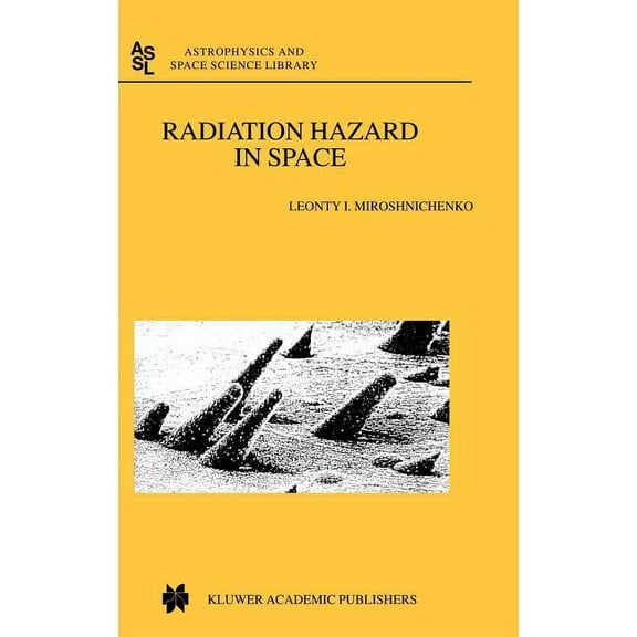 Astrophysics and Space Science Library Radiation Hazard in Space, Book 297, (Hardcover)