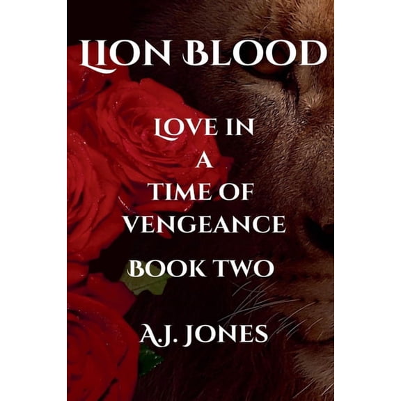 Lion Blood Lion Blood. Love In A Time Of Vengeance. Book Two., Book 2, (Paperback)