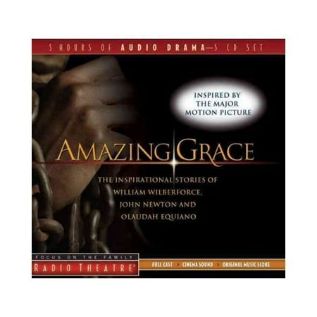 Amazing Grace: The Inspirational Stories of William Wilberforce, John Newton, and Olaudah Equiano