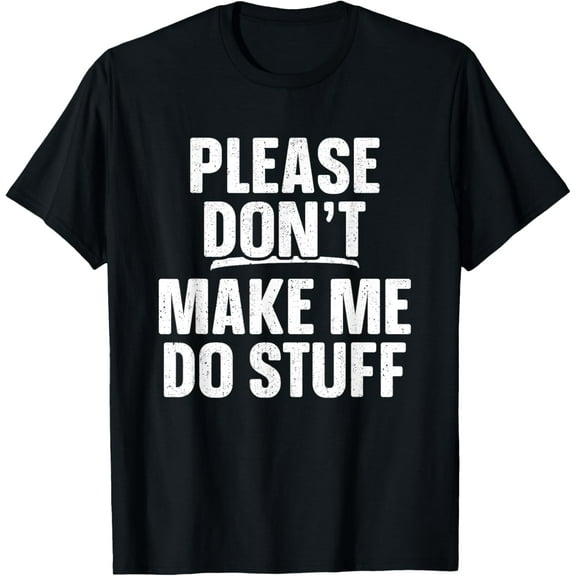 Please Don’t Make Me Do Stuff Shirt Gift for Lazy Teenager T-Shirt