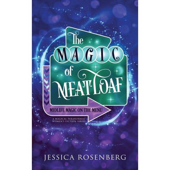 Midlife Magic on the Menu The Magic of Meatloaf: A Cozy Paranormal Women's Fiction Story, Book 1, (Paperback)