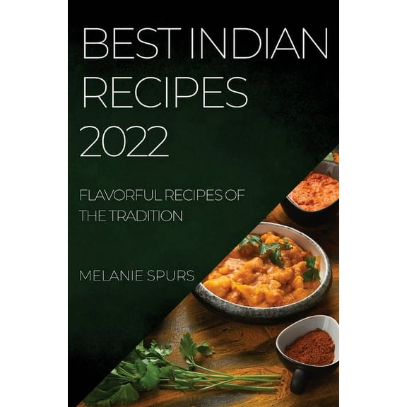 Best Indian Recipes 2022: Flavorful Recipes of the Tradition, (Paperback)