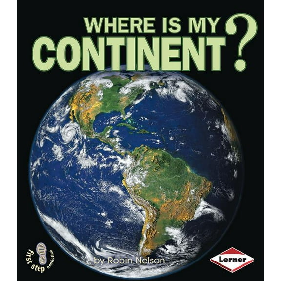 First Step Nonfiction -- Where Am I?: Where Is My Continent? (Paperback)