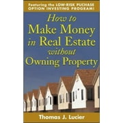 How to Make Money in Real Estate Without Owning Property (Paperback)
