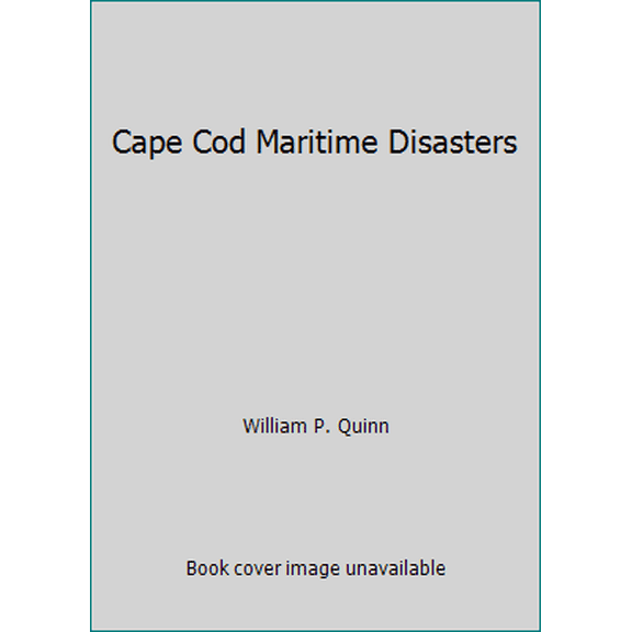Pre-Owned Cape Cod Maritime Disasters (Hardcover) 0936972130 9780936972138