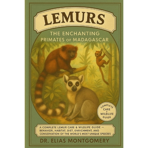 Lemurs - The Enchanting Primates of Madagascar: A Complete Lemur Care & Wildlife Guide - Behavior, Habitat, Diet, En, (Paperback)