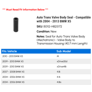 Auto Trans Valve Body Seal - Compatible with 2004 - 2013 BMW X5 2005 2006 2007 2008 2009 2010 2011 2012