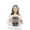thumbnail image 3 of It’s Weird Being The Same Age As Old People (2 Pack) 7 Inch x 10 Inch Aluminum Metal Sign Still Young At Heart Perfect for Living Rooms Garages Offices Fun Gift for Friends Coworkers, 3 of 6