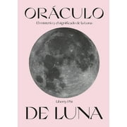 Orculo de Luna : El misterio y el significado de la Luna (Hardcover)