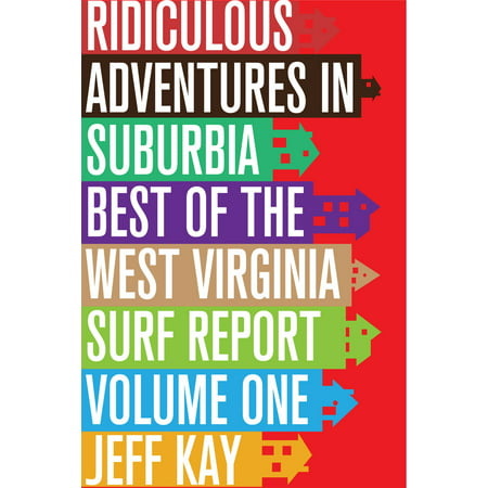 Ridiculous Adventures In Suburbia: Best Of The West Virginia Surf Report, Volume One - (Best Crystal Reports Viewer)