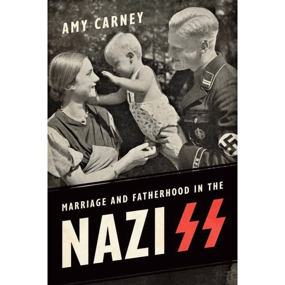 German and European Studies Marriage and Fatherhood in the Nazi SS, (Paperback)