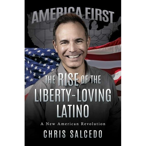 The Rise of the Liberty-Loving Latino: A New American Revolution, (Hardcover)