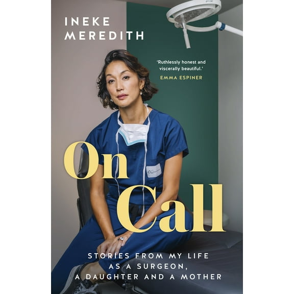 On Call: Stories from My Life as a Surgeon, a Daughter and a Mother, (Paperback)