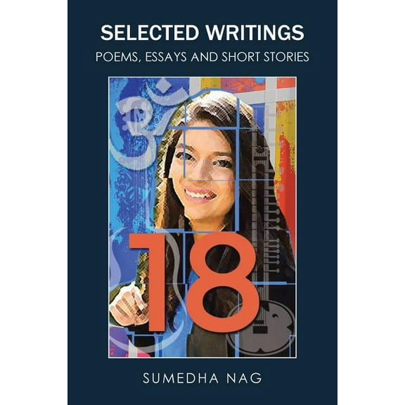 18': Selected Writings - Poems, Essays and Short Stories