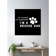 thumbnail image 2 of Of Course I'M Awesome, I'M A Rescue Dad Poster Wall Art, Modern Wall Decor, 24x24 UNFRAMED, 2 of 3