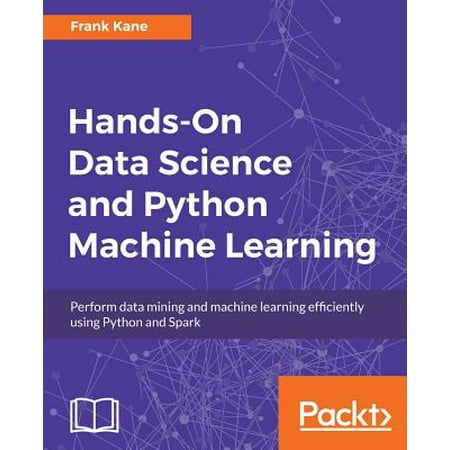 Hands-On Data Science and Python Machine Learning (Best Way To Learn Python For Data Science)