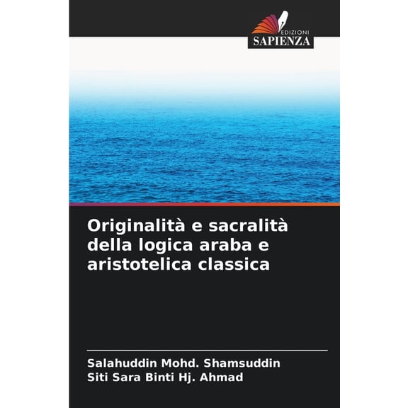 Originalità e sacralità della logica araba e aristotelica classica, (Paperback)