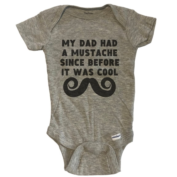 My Dad Had A Mustache Before It Was Cool Funny Mustache Baby Bodysuit - Grey
