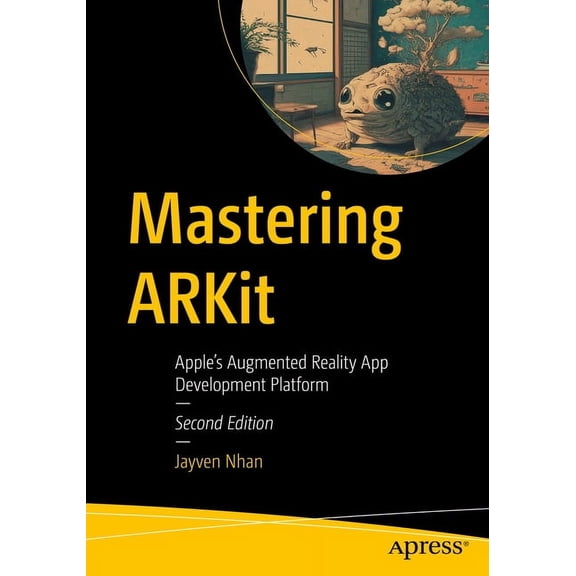 Maker Innovations Mastering Arkit: Apple's Augmented Reality App Development Platform, (Paperback)