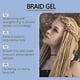 thumbnail image 5 of Braid Gel with Extreme Hold, Long-Lasting High Shine for Twists, Locs, Braids & Edges Control, Smooths Hair Frizz, 5 of 5
