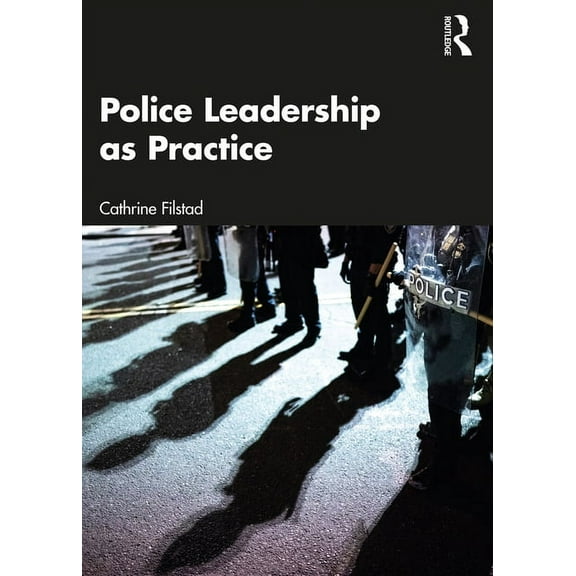 Police Leadership as Practice, (Paperback)