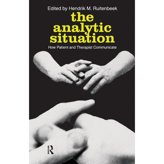 The Analytic Situation: How Patient and Therapist Communicate, (Hardcover)