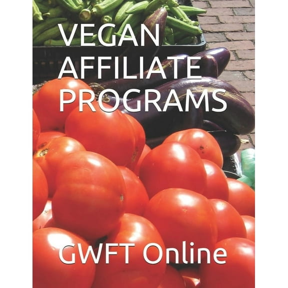 Vegan Affiliate Programs (Paperback)