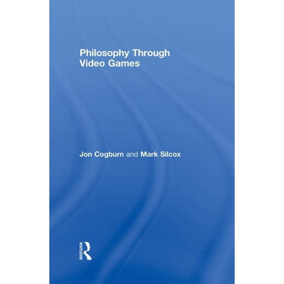 Philosophy Through Video Games, (Hardcover)
