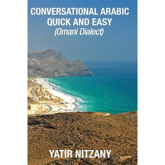 Pre-Owned Conversational Arabic Quick and Easy: Omani Arabic Dialect, Oman, Muscat, Travel to Oman, Oman Travel Guide (Paperback)