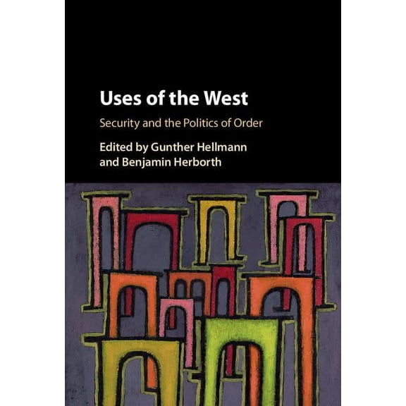 Uses of 'The West': Security and the Politics of Order, (Hardcover)