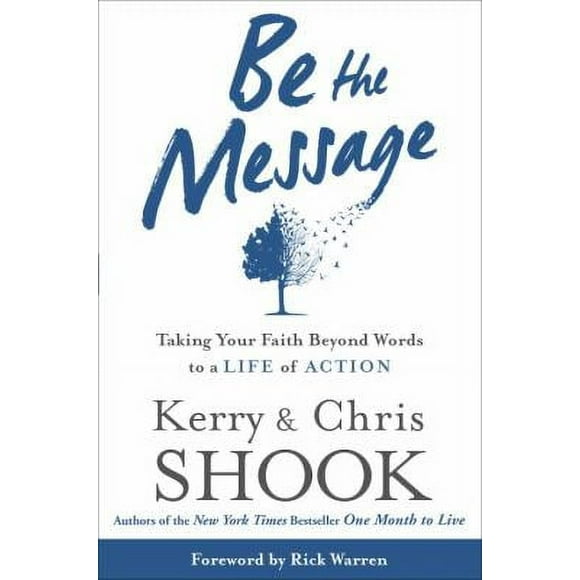 Pre-Owned Be the Message: Taking Your Faith Beyond Words to a Life of Action (Hardcover) 1400073812 9781400073818