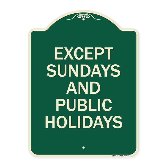 SignMission Designer Series Sign - Except Sundays and Holidays Supplementary Sign | Green & Tan 18" x 24" Heavy-Gauge Aluminum Architectural Sign | Made in the USA